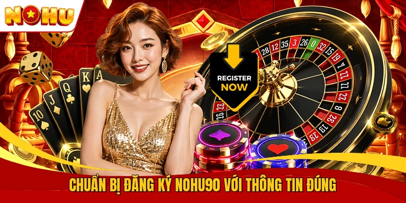 Đăng Ký NOHU90 - Quy Trình Tạo Tài Khoản Cho Hội Viên