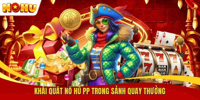 Nổ Hũ PP - Biểu Tượng Quay Thưởng Cùng Bảng Trả Tiền