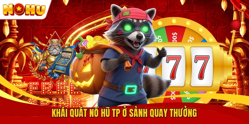 Nổ Hũ TP - Sảnh Quay Thưởng Với Biểu Tượng Đặc Sắc