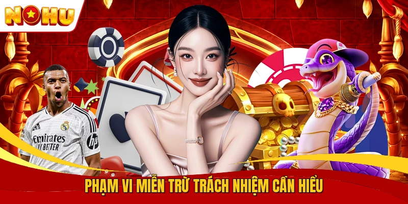 Miễn Trừ Trách Nhiệm - Phạm Vi Áp Dụng Cần Biết Rõ